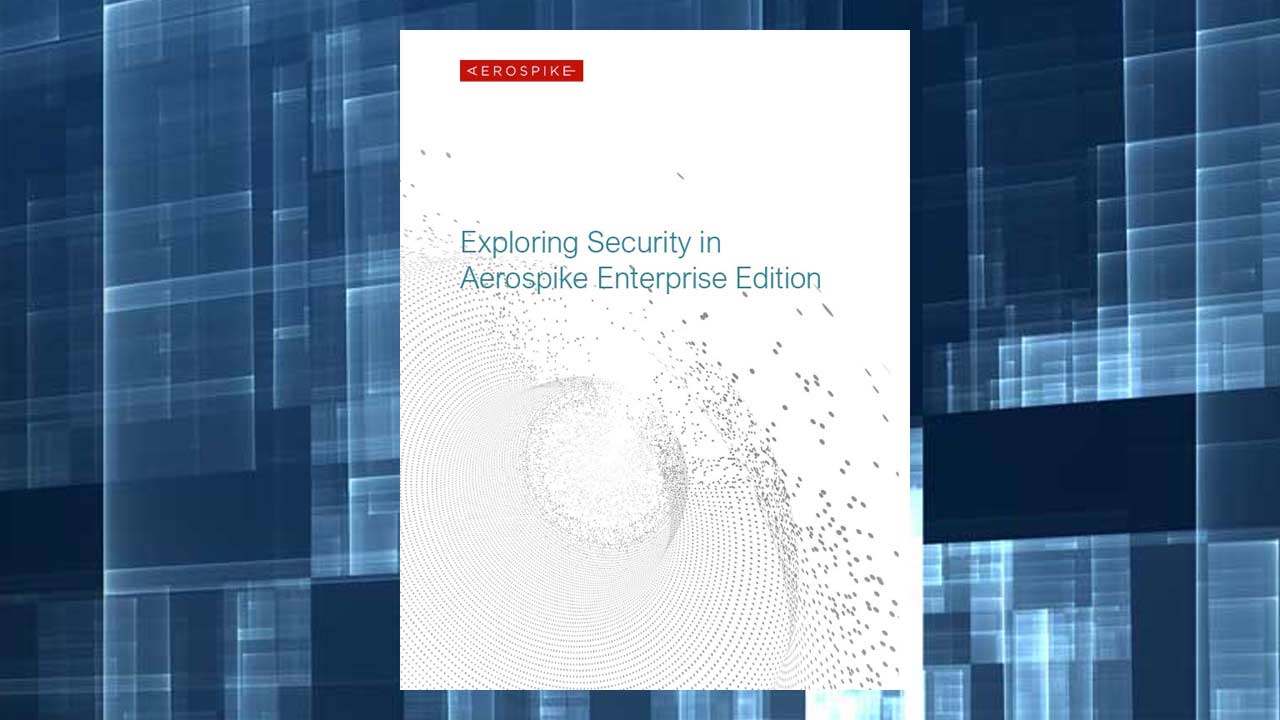 Exploring Security in Aerospike Enterprise Edition - White Paper