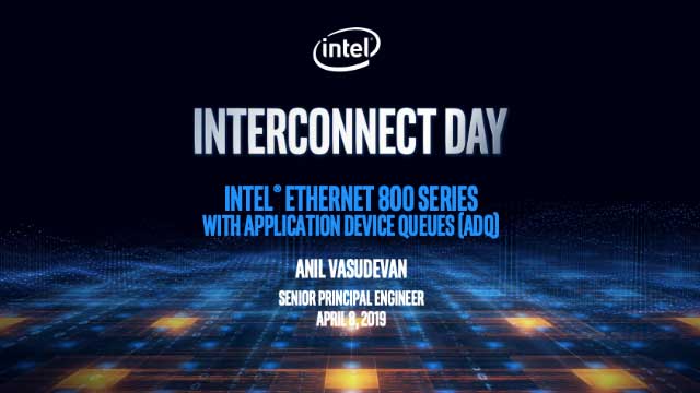 Intel Interconnect Day - Intel Ethernet 800 Series with ADQ - April 2019