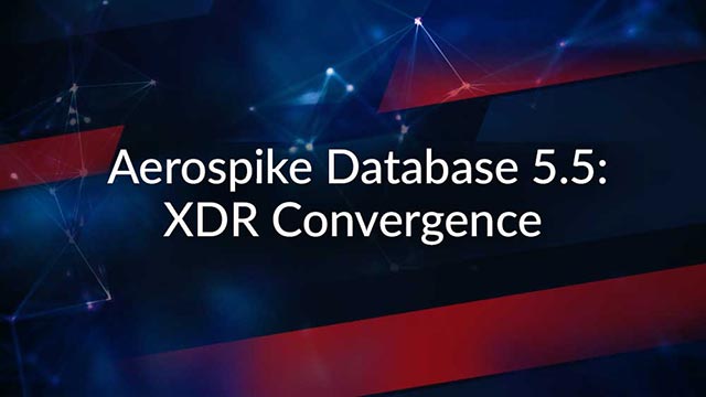 Aerospike Database 5.5: XDR Convergence